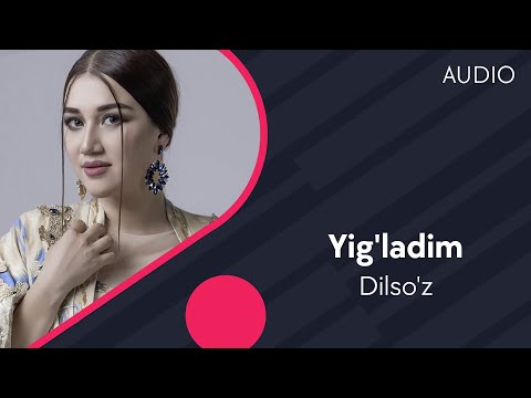 Dilso'z - Yig'ladim | Дилсуз - Йигладим (AUDIO)