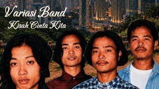Download lagu VARIASI BAND - KISAH CINTA KITA  [   ] mp3