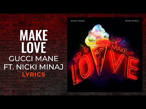 Gucci Mane - Make Love ft. Nicki Minaj (LYRICS) (Clean) 