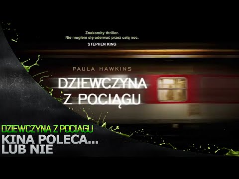 Kina Poleca... lub nie '133 - Dziewczyna z pociągu