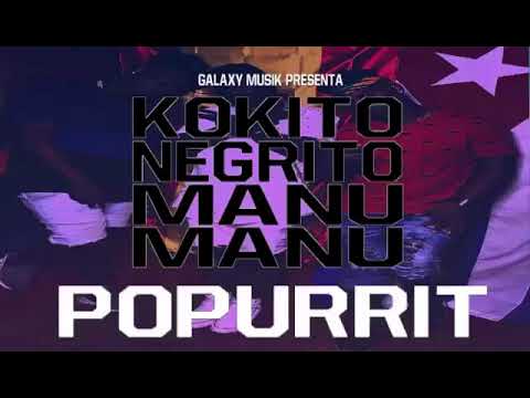 El negrito x kokito x Manu Manu - “popurrit” (audio oficial) 2018