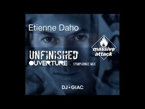Etienne Daho Vs Massive Attack - Unfinished Ouverture (DJ Giac Symphonic Mashup)