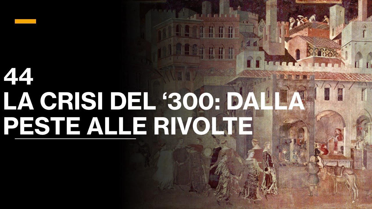 44 LA CRISI DEL '300: DALLA PESTE NERA ALLE RIVOLTE - VOLUME III - STORIA MEDIEVALE