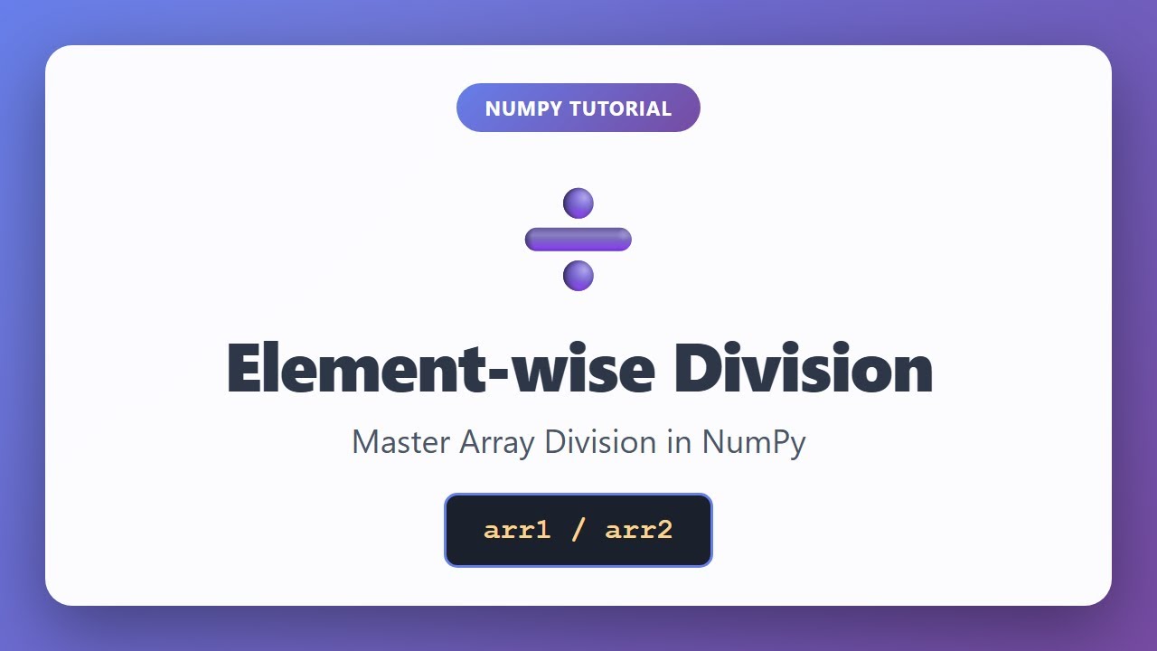 Element-wise Division in NumPy | Divide Arrays Element by Element | NumPy Tutorial