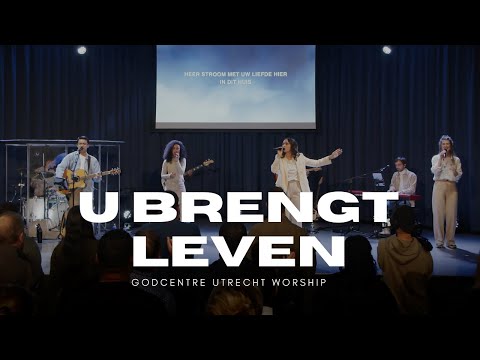 U BRENGT LEVEN - GODcentre Utrecht Worship