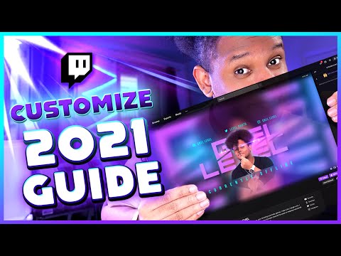 2021 Guide - How to Customize a TWITCH Channel