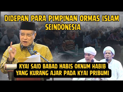 KH Said Aqil Siroj Terbaru❗Didepan Para Pimpinan Ormas Islam SeIndonesia Hantam Habib Yang Hina Kyai