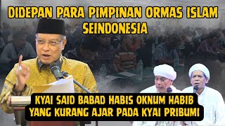 Download lagu KH Said Aqil Siroj Terbaru❗Didepan Para Pimpinan Ormas Islam SeIndonesia Hantam Habib Yang Hina Kyai mp3