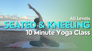 10 Minute Yoga Class - Seated & Kneeling Flow