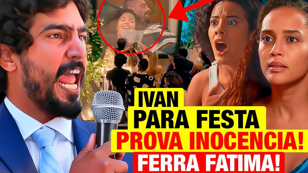 VALE TUDO: Ivan PARA A FESTA com SURPRESA que PROVA SUA INOCÊNCIA e DESMASCARA FÁTIMA! Resumo hoje