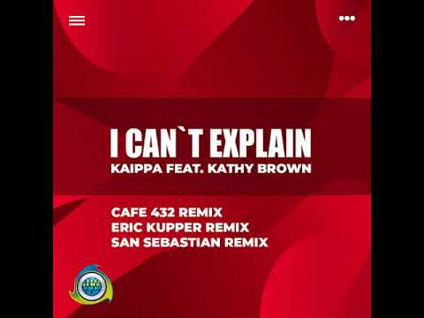 Kaippa feat. Kathy Brown - I Can't Explain (Cafe 432 Remix)