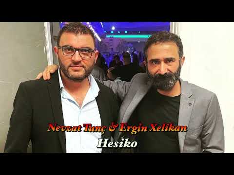 Ergîn Xelîkan & Nevzat Tunç  -  Hesiko