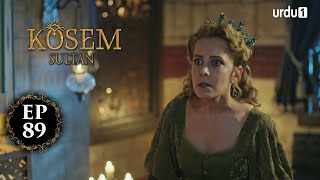 Kosem Sultan  Episode 89  Turkish Drama  Urdu Dubb