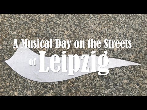 A Musical Day on the Streets of Leipzig - City of Music