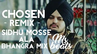 CHOSEN SONG REMIX | BHANGRA MIX | SIDHU MOSSE ALA | SUNNY MOLTIN | M S BEATZ