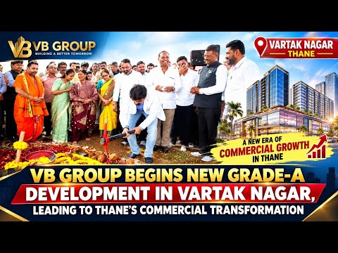 VB Group Begins New Grade-A Development in Vartak Nagar, Leading to Thane’s Commercial Transformatio