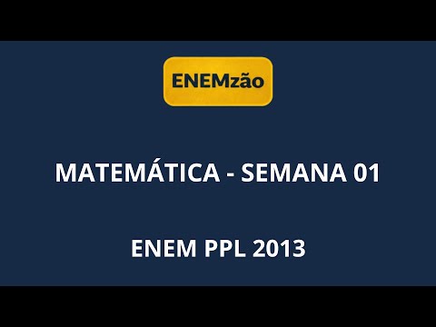MATEMÁTICA SEMANA 01 - ENEM PPL 2013 - ENEMZÃO