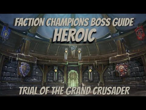 FACTION CHAMPIONS HEROIC BOSS GUIDE - TRIAL OF THE GRAND CRUSADER