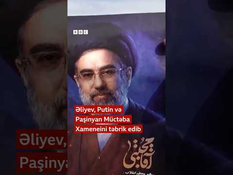Əliyev, Putin və Paşinyan Müctəba Xameneini təbrik edib