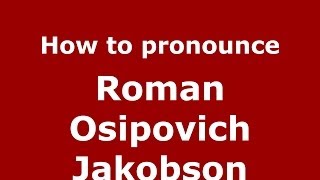 How to pronounce Roman Osipovich Jakobson