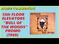 RADIO COMMERCIAL - 13TH FLOOR ELEVATORS "BULL OF THE WOODS PROMO" (1969)