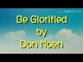 Be Glorified-Don Moen(Lyrics)