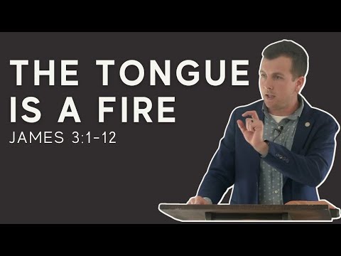 The Tongue Is A Fire - James 3:1-12