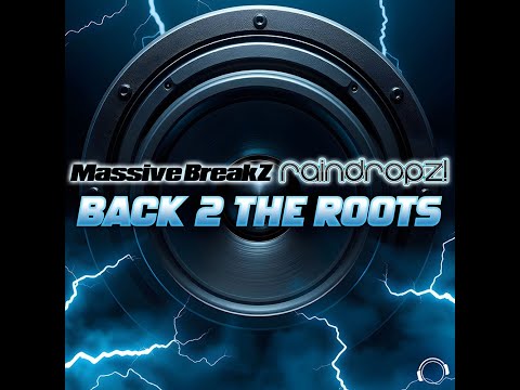 Massive BreakZ x RainDropz! - Back 2 The Roots (Massive BreakZ Edit)