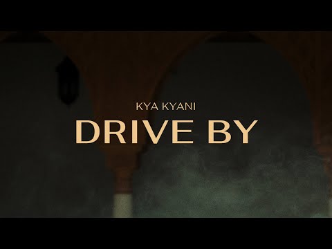 Kya Kyani - Drive By