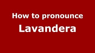 How to pronounce Lavandera