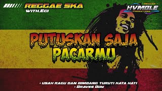 Download lagu Putuskan Saja Pacarmu - Braves Boy REGGAE SKA COVER HVMBLE (Feat.Eci) mp3