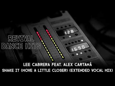 Lee Cabrera Feat. Alex Cartañá - Shake It (Move A Little Closer) (Extended Vocal Mix) [HQ]