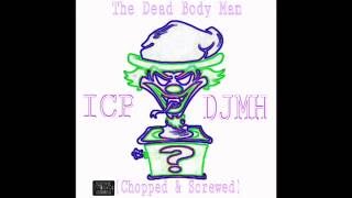 Dead Body Man - ICP (Chopped &amp; Screwed) 2016 Hatter Mix