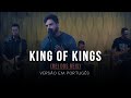 King of Kings - Hillsong (Versão em Português) - FIRE MUSIC