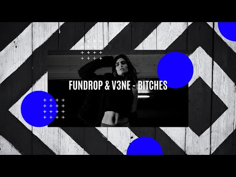 FUNDROP & V3NE - BITCHES