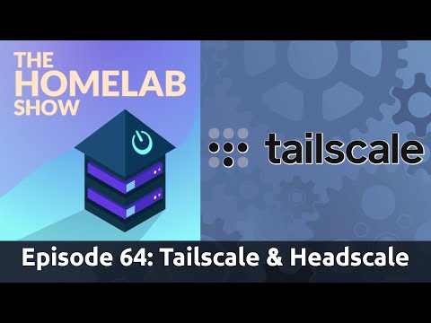 The Homelab Show Episode 64: Tailscale and Headscale
