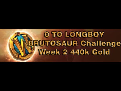 [WOW BFA 8.3] 0  To Longboy Brutosaur Challenge - Week 2 - 440k Gold
