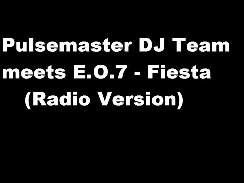 Pulsemaster DJ Team meets E.O.7 - Fiesta (Radio Version)