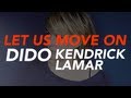 Dido - Let us move on ft Kendrick Lamar 