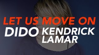 Dido - Let us move on ft Kendrick Lamar