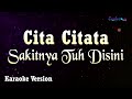 Cita Citata Sakitnya Tuh Disini Karaoke Version