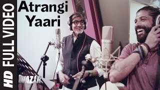 Atrangi Yaari FULL VIDEO SONG  WAZIR  Amitabh Bach