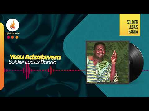 Sir Soldier Lucius Banda - Yesu Adzabwera