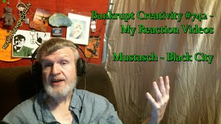 Mustasch - Black City : Bankrupt Creativity #742 - My Reaction Videos