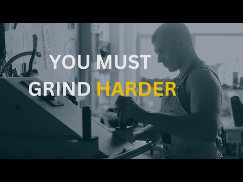 YOU MUST GRIND HARDER - Motivational Speech