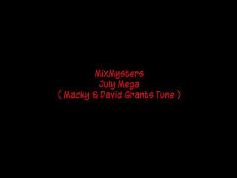MixMysters - July Mega ( Macky & David Grants Tune )