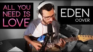 &quot;all you need is love&quot; - EDEN Cover