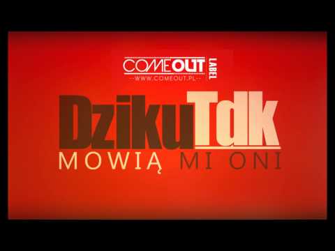 Dziku / Tdk - Mowią mi oni