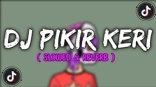 Download lagu DJ PIKIR KERI ‐ ( Slowed & Reverb ) 🎧🎶 mp3 Download lagu DJ PIKIR KERI ‐ ( Slowed & Reverb ) 🎧🎶 mp3