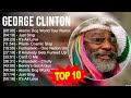 G E O R G E C L I N T O N Greatest Hits Top 100 Artists To Listen In 2023